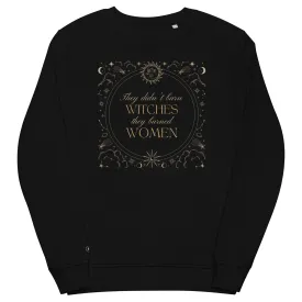 They Burned Women Crewneck Sweatshirt